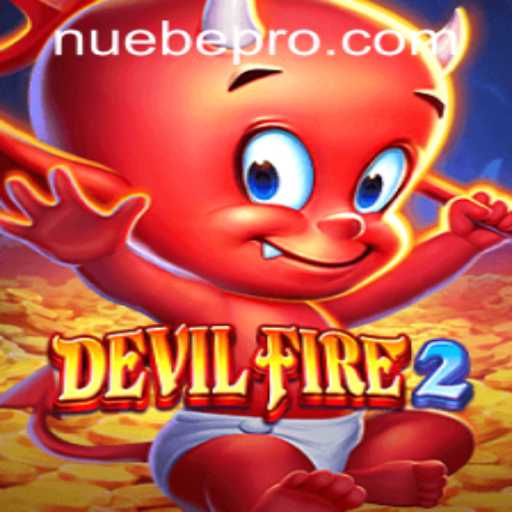 Unleashing the Inferno: A Deep Dive into 'DevilFire2' and NUEBE Gaming